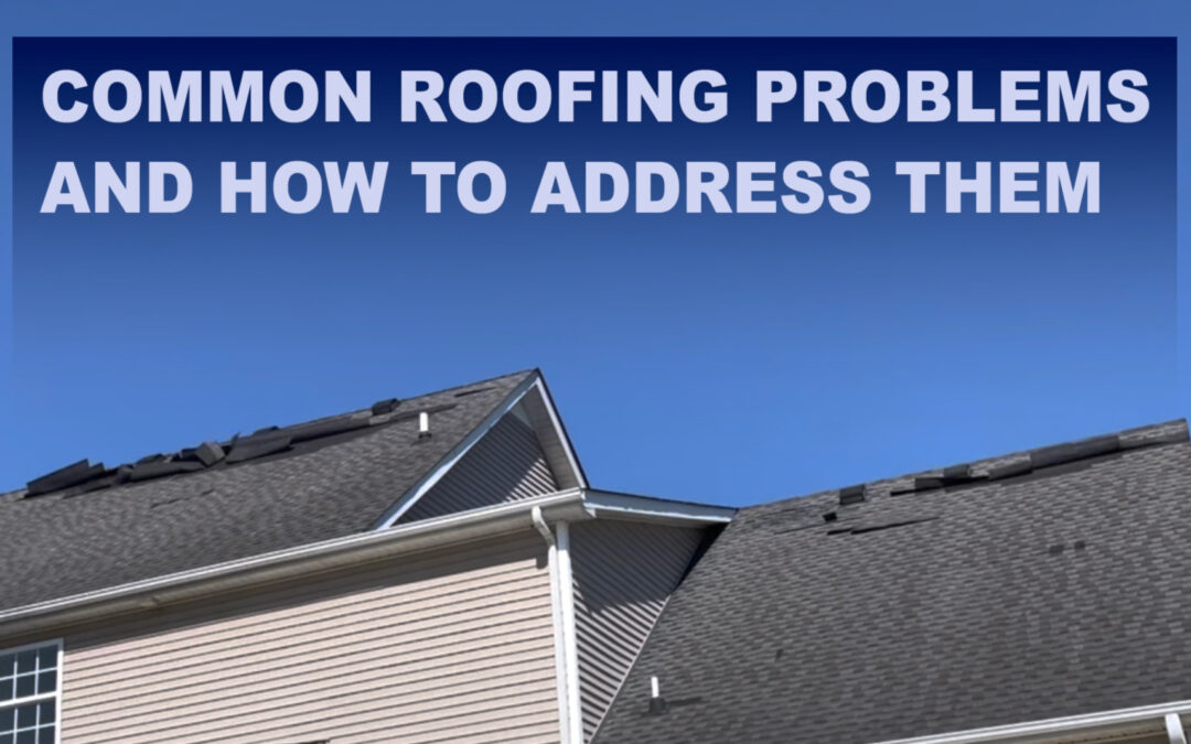 Common Roofing Problems and How to Address Them