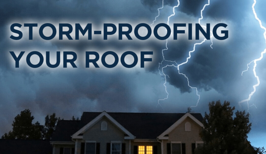 Storm-Proofing Your Roof: Essential Steps to Protect Your Home Against Severe Weather